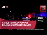 Emboscada deja dos policías muertos en EU