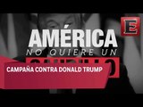 Lanzan campaña contra Trump: América no quiere un caudillo