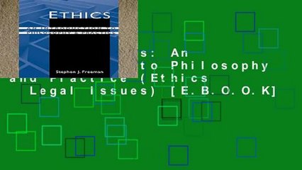 [P.D.F] Ethics: An Introduction to Philosophy and Practice (Ethics   Legal Issues) [E.B.O.O.K]