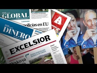 La muerte de Fidel Castro, remesas a México y tragedia de Chopecoense