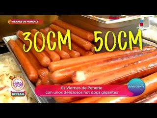 Viernes de ponerle: ¡prueba estos hot dogs gigantes! | Sale el Sol