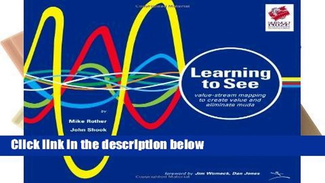 Review Learning to See: Value Stream Mapping to Add Value and Eliminate Muda (Lean Enterprise