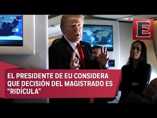 Trump arremete contra juez que suspendió restricciones migratorias