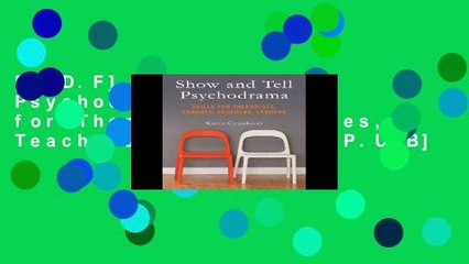 [P.D.F] Show and Tell Psychodrama: Skills for Therapists, Coaches, Teachers, Leaders [E.P.U.B]