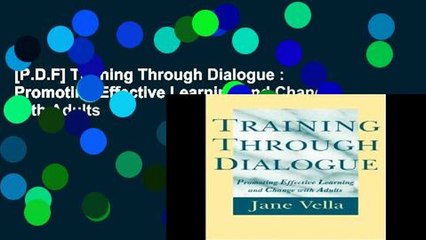 [P.D.F] Training Through Dialogue : Promoting Effective Learning and Change with Adults