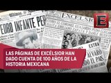 Periódico Excélsior: Cien años escribiendo la historia de México