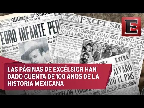 Periódico Excélsior: Cien años escribiendo la historia de México