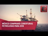 México planea adquirir coberturas petroleras para 2018