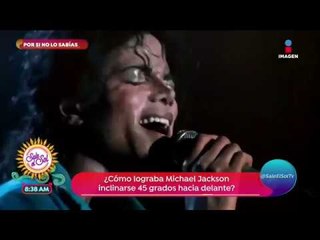 Por si no lo sabías: ¿Cómo es que Michael Jackson se inclinaba 45°? | Sale el Sol
