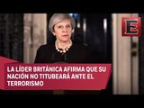 Reino Unido no tiene miedo, afirma Theresa May sobre el atentado en Londres