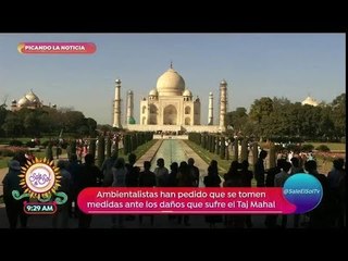 Picando la noticia: ¡El Taj Mahal se encuentra en peligro! | Sale el Sol