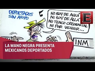 Deportados sin apoyo en la Mano Negra del Cartún Pérez