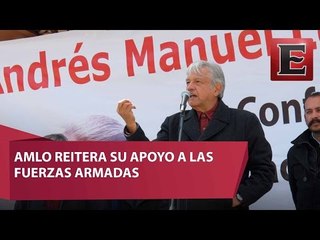 AMLO reitera su respeto a las fuerzas armadas