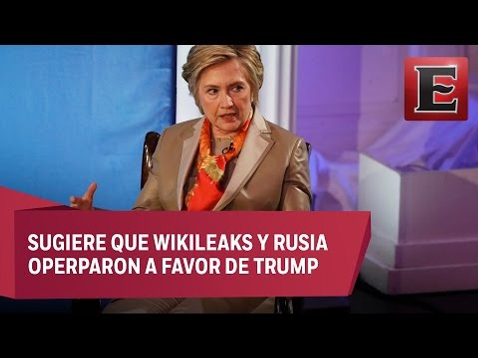 Hillary Clinton culpa al FBI y a hacker rusos de su derrota en las elecciones