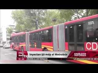 Gobierno de la CDMX inyectarán 50 mdp al Metrobús