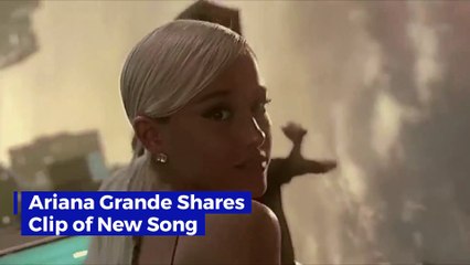 Ariana Grande Shares Clip of New Song