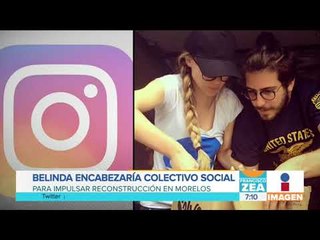 ¡Belinda encabezaría colectivo social para reconstrucción de Morelos! | Noticias con Paco Zea
