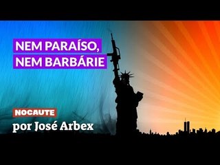 NEM PARAÍSO, NEM BARBÁRIE