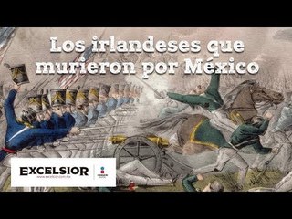 Mx Express: Los irlandeses que murieron por México