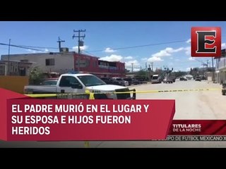 Atacan a balazos a familia en Ciudad Juárez