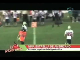 La Sobremesa. Niña jugadora de fútbol americano es una sensación.