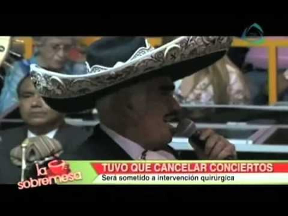 La sobremesa. Vicente Fernández cancela presen...