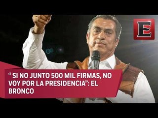 El Bronco pedirá permiso a ciudadanos para competir por la Presidencia