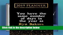 F.R.E.E [D.O.W.N.L.O.A.D] 2019 Planner: You Have The Same Number Of Days In The Year As Ryo