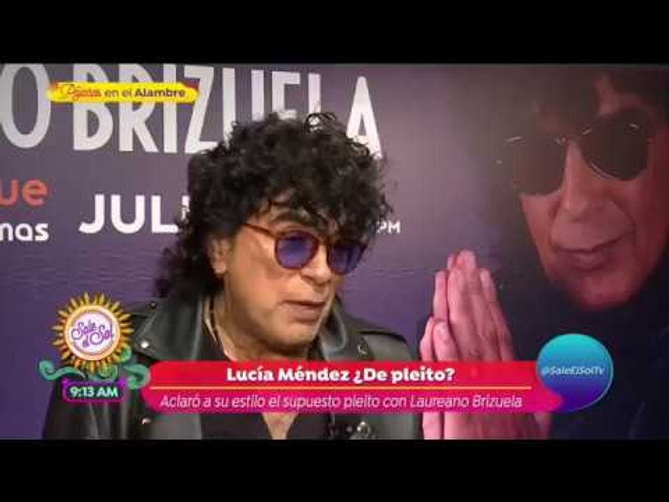 ¿Lucía Méndez sigue de pleito con Laureano Brizuela? | Sale el Sol