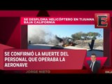 ÚLTIMA HORA: Se desploma helicóptero en Tijuana