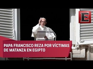 Papa Francisco dedica oraciones a víctimas de matanza en Egipto