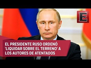 Vladimir Putin aprueba aniquilar a terroristas