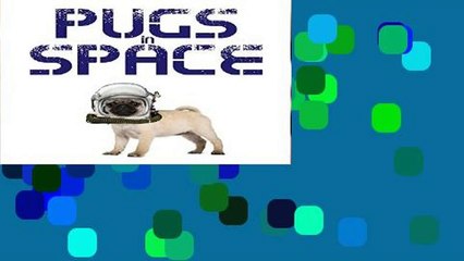 F.R.E.E [D.O.W.N.L.O.A.D] Pugs in Space [A.U.D.I.O.B.O.O.K]