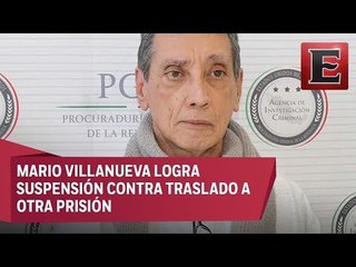 Mario Villanueva logra suspensión para evitar traslado