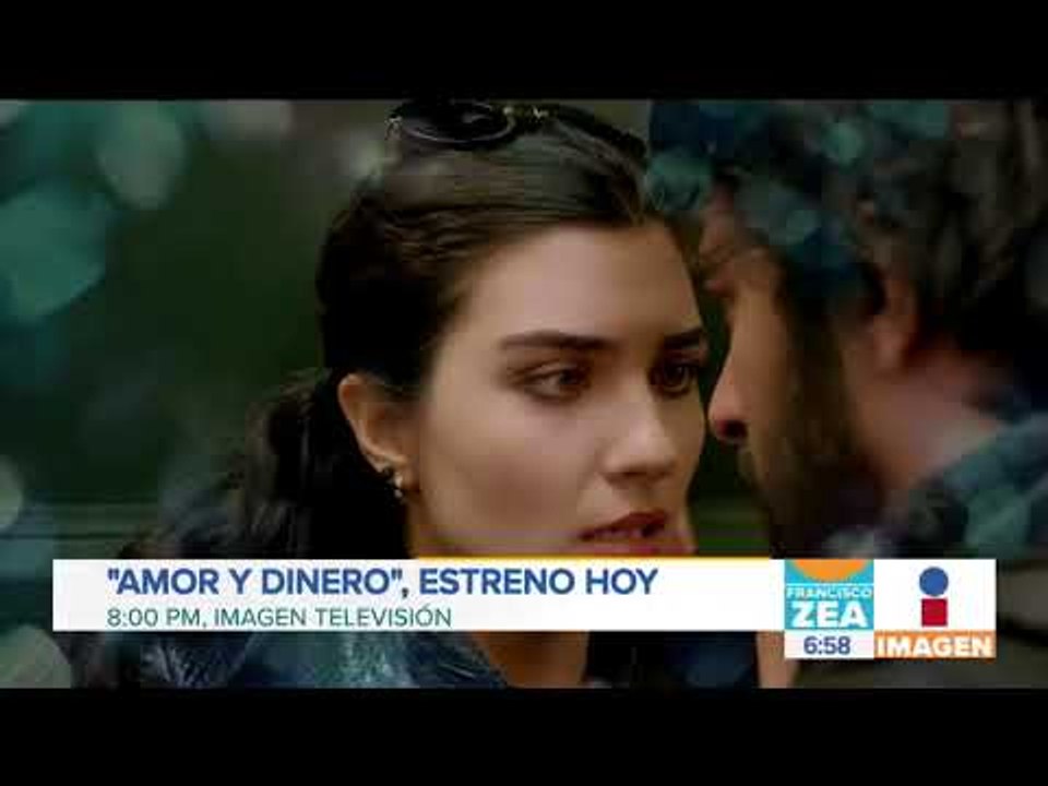 "Amor y Dinero" la nueva serie de Imagen Televisión | Noticias con Francisco Zea