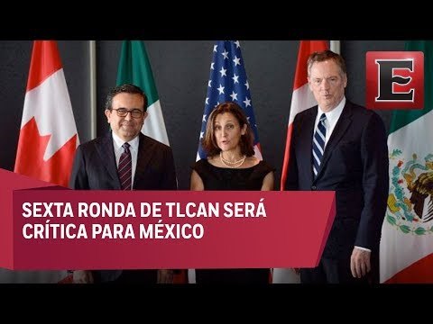 Por definir el futuro del TLCAN en la sexta ronda de negociaciones