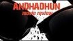 Andhadhun Movie Review | Ayushmann Khurrana, Radhika Apte, Tabu