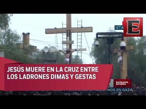 Pasión de Cristo en Iztapalapa: Crucifixión y muerte de Jesús