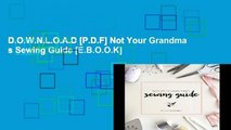 D.O.W.N.L.O.A.D [P.D.F] Not Your Grandma s Sewing Guide [E.B.O.O.K]