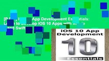 [P.D.F] iOS 10 App Development Essentials: Learn to Develop iOS 10 Apps with Xcode 8 and Swift 3