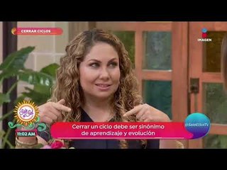 Tania Karam te dice cómo cerrar ciclos | Sale el Sol