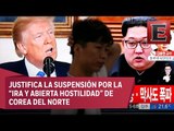 LO ÚLTIMO: Trump cancela reunión con líder norcoreano