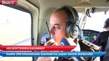 Hız sınırını aşan sürücü helikopterden kaçamadı