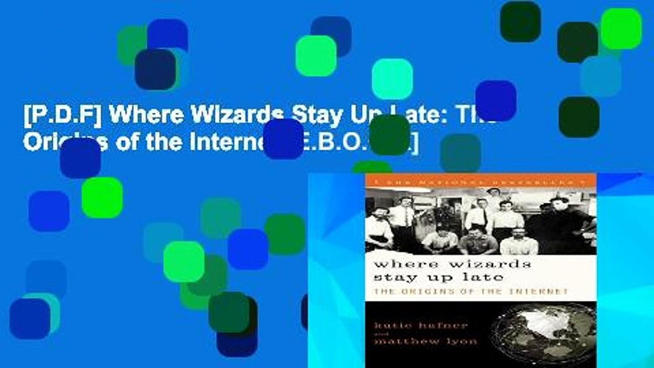 [P.D.F] Where Wizards Stay Up Late: The Origins of the Internet [E.B.O.O.K]