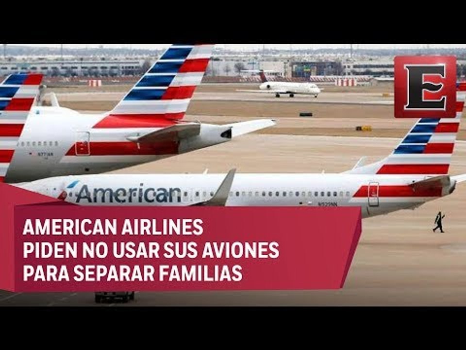 ÚLTIMA HORA: American Airlines pide a Trump que no use sus aviones para separar familias