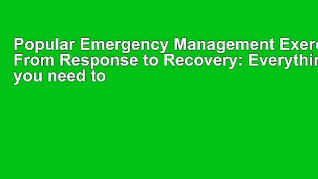 Popular Emergency Management Exercises: From Response to Recovery: Everything you need to know to