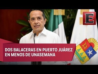 Actos de violencia en Quintana Roo son por combate a la inseguridad: Carlos Joaquín González