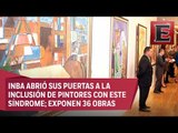 Artistas con Síndrome de Down exhiben obras en Bellas Artes