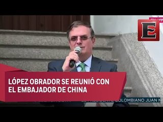Marcelo Ebrard informa de la reunión con el embajador de China