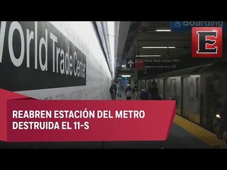 Reabren estación del metro en NY a 17 años de los atentados
